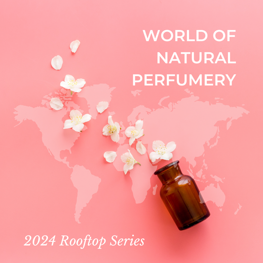 The World of Natural Perfumery Course - Summer Rooftop Series - Cocoon Apothecary